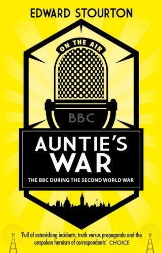 Auntie's War : The BBC during the Second World War-9781784160791