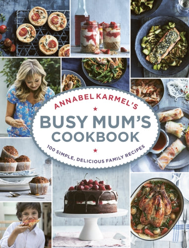 Annabel Karmel's Busy Mum's Cookbook-9781785030888