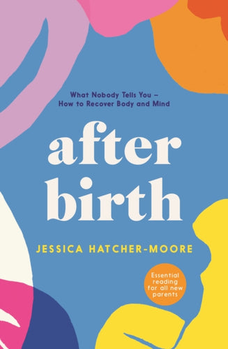 After Birth : What Nobody Tells You - How to Recover Body and Mind-9781788166430