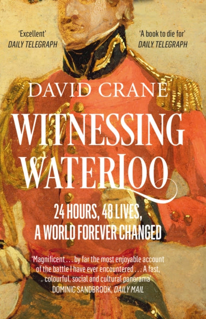 Witnessing Waterloo : 24 Hours, 48 Lives, a World Forever Changed-9780007358380