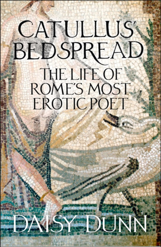Catullus' Bedspread : The Life of Rome's Most Erotic Poet-9780007554324