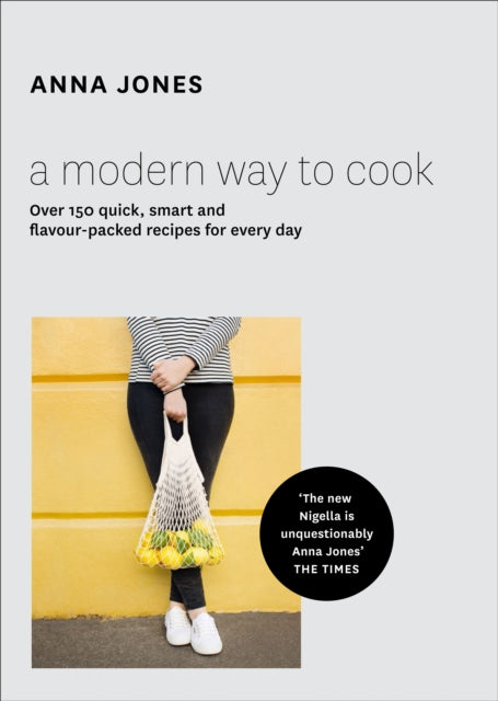 A Modern Way to Cook : Over 150 Quick, Smart and Flavour-Packed Recipes for Every Day-9780008124496