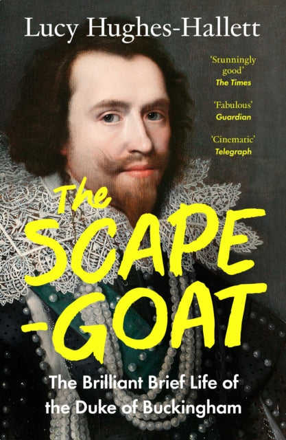 The Scapegoat : The Brilliant Brief Life of the Duke of Buckingham-9780008126599
