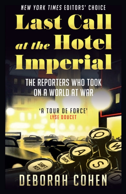 Last Call at the Hotel Imperial : The Reporters Who Took on a World at War-9780008305901