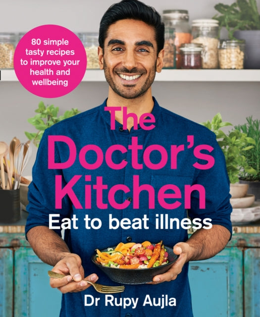 The Doctor's Kitchen - Eat to Beat Illness : A Simple Way to Cook and Live the Healthiest, Happiest Life-9780008316310