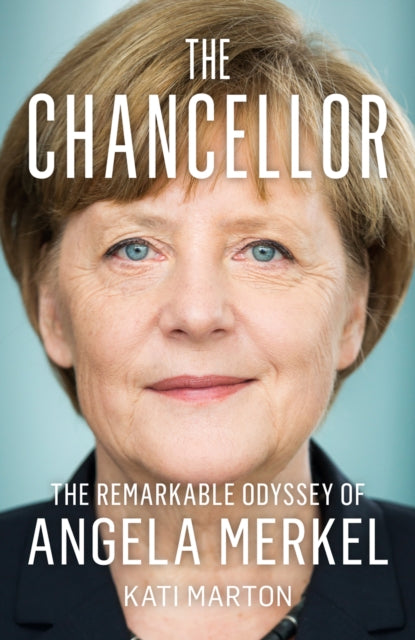 The Chancellor : The Remarkable Odyssey of Angela Merkel-9780008499495