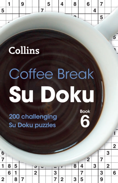 Coffee Break Su Doku Book 6 : 200 Challenging Su Doku Puzzles-9780008509729
