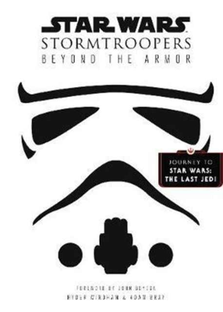 Star Wars Stormtroopers : Beyond the Armor-9780062681171