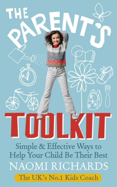 The Parent's Toolkit : Simple & Effective Ways to Help Your Child Be Their Best-9780091940157