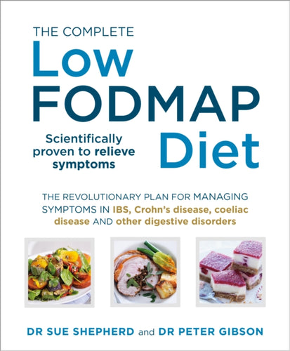 The Complete Low-FODMAP Diet : The revolutionary plan for managing symptoms in IBS, Crohn's disease, coeliac disease and other digestive disorders-9780091955359