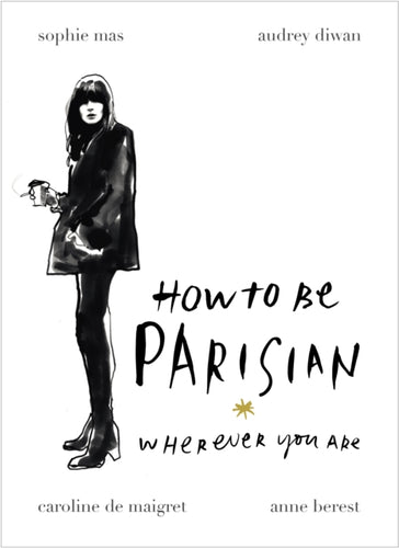 How To Be Parisian : Wherever You Are-9780091958091