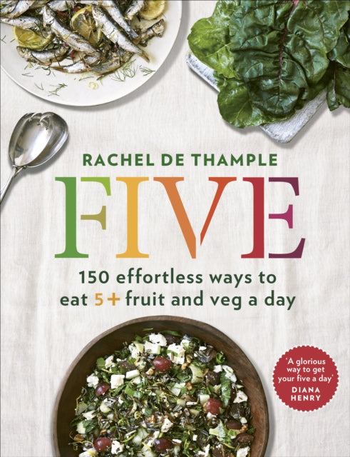 Five : 150 effortless ways to eat 5+ fruit and veg a day-9780091959661