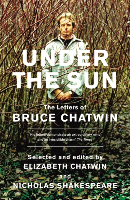 Under The Sun : The Letters of Bruce Chatwin-9780099466147