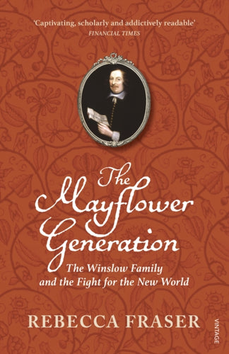 The Mayflower Generation : The Winslow Family and the Fight for the New World-9780099477686