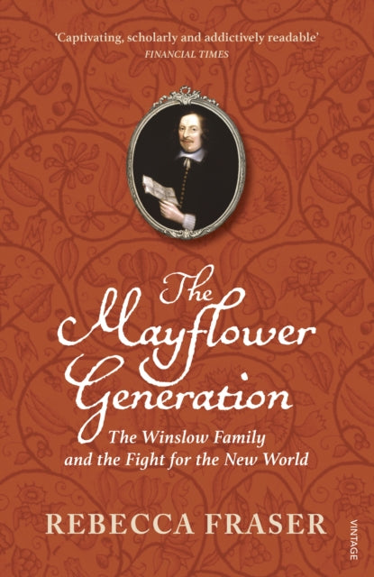 The Mayflower Generation : The Winslow Family and the Fight for the New World-9780099477686