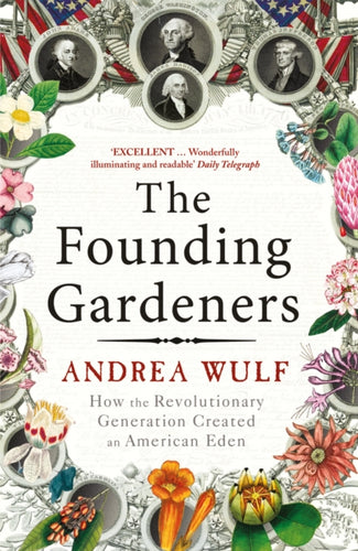The Founding Gardeners : How the Revolutionary Generation created an American Eden-9780099525622