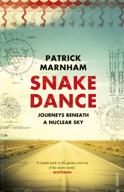 Snake Dance : Journeys Beneath a Nuclear Sky-9780099542247