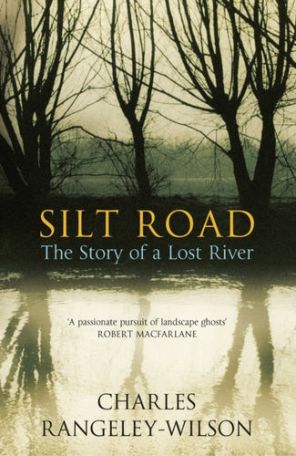 Silt Road : The Story of a Lost River-9780099554660