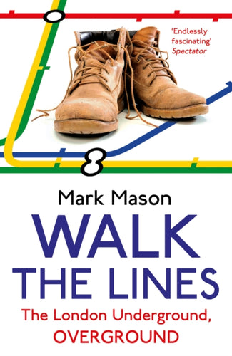 Walk the Lines : The London Underground, Overground-9780099557937