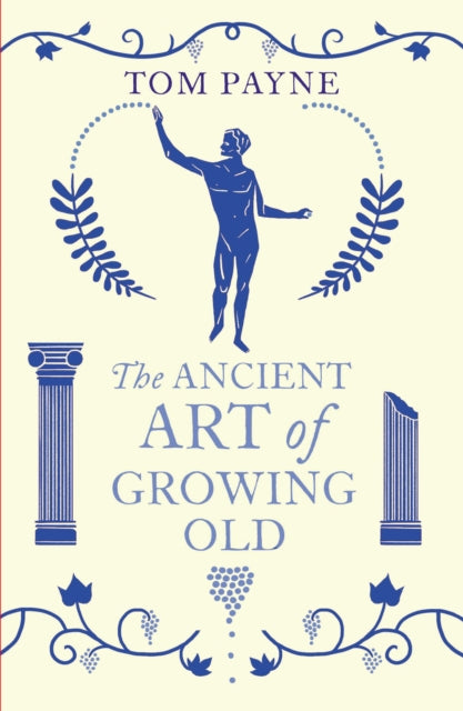 The Ancient Art of Growing Old-9780099573180