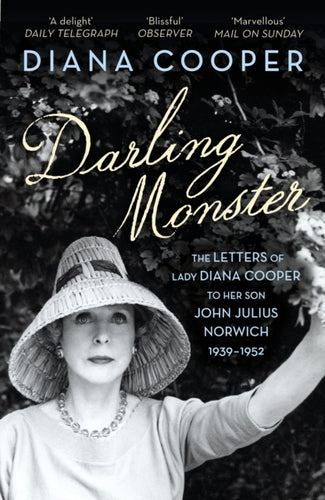Darling Monster : The Letters of Lady Diana Cooper to her Son John Julius Norwich 1939-1952-9780099578598