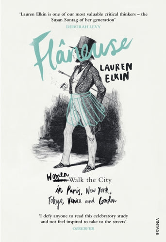 Flaneuse : Women Walk the City in Paris, New York, Tokyo, Venice and London-9780099593379