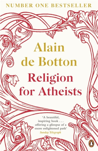 Religion for Atheists : A non-believer's guide to the uses of religion-9780141046310