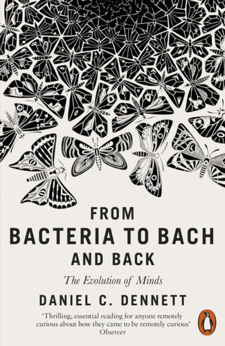 From Bacteria to Bach and Back : The Evolution of Minds-9780141978048