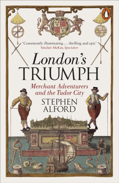 London's Triumph : Merchant Adventurers and the Tudor City-9780141978116