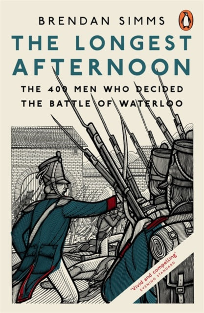 The Longest Afternoon : The 400 Men Who Decided the Battle of Waterloo-9780141979267