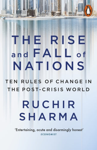 The Rise and Fall of Nations : Ten Rules of Change in the Post-Crisis World-9780141980706