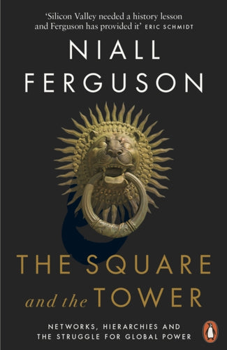 The Square and the Tower : Networks, Hierarchies and the Struggle for Global Power-9780141984810