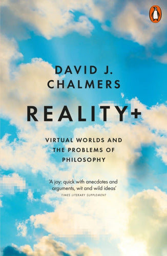 Reality+ : Virtual Worlds and the Problems of Philosophy-9780141986784