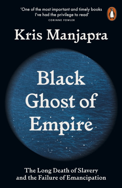 Black Ghost of Empire : The Long Death of Slavery and the Failure of Emancipation-9780141990491