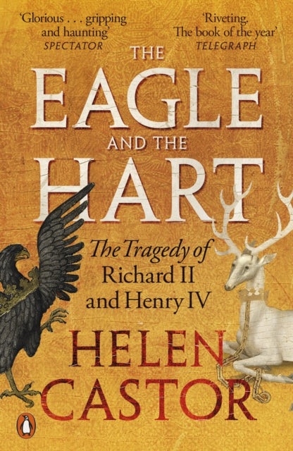 The Eagle and the Hart : The Tragedy of Richard II and Henry IV-9780141991641