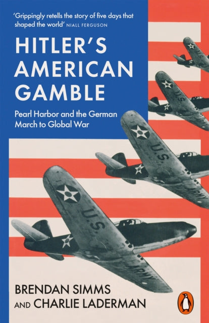 Hitler's American Gamble : Pearl Harbor and the German March to Global War-9780141991849