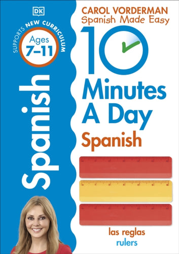 10 Minutes A Day Spanish, Ages 7-11 (Key Stage 2) : Supports the National Curriculum, Confidence in Reading, Writing & Speaking-9780241225325