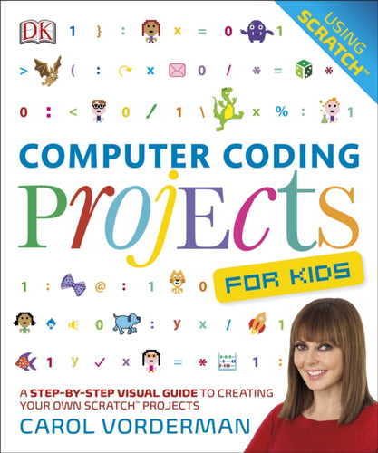 Computer Coding Projects For Kids : A Step-by-Step Visual Guide to Creating Your Own Scratch Projects-9780241241332