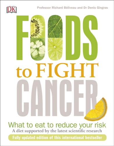 Foods to Fight Cancer : What to Eat to Reduce your Risk-9780241274347