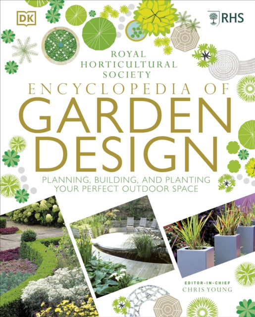 RHS Encyclopedia of Garden Design : Planning, Building and Planting Your Perfect Outdoor Space-9780241286135