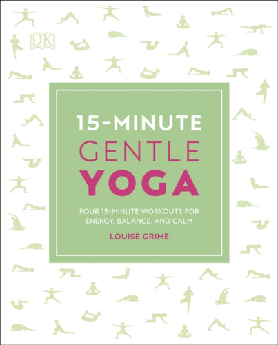 15-Minute Gentle Yoga : Four 15-Minute Workouts for Energy, Balance, and Calm-9780241296660