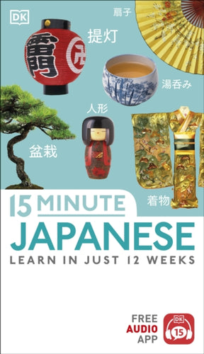 15-Minute Japanese : Learn in just 12 weeks-9780241325605