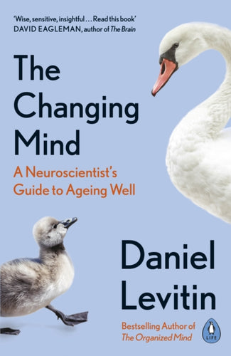 The Changing Mind : A Neuroscientist's Guide to Ageing Well-9780241379400