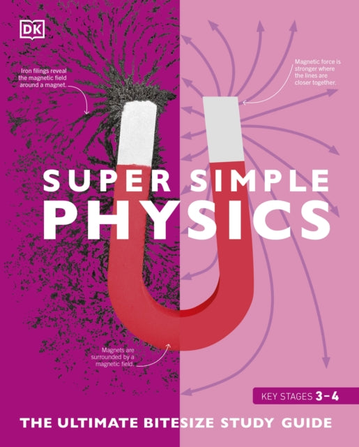 Super Simple Physics : The Ultimate Bitesize Study Guide-9780241381434