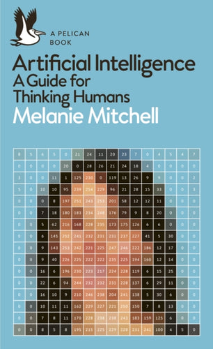 Artificial Intelligence : A Guide for Thinking Humans-9780241404836
