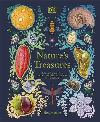 Nature's Treasures : Tales Of More Than 100 Extraordinary Objects From Nature-9780241445327