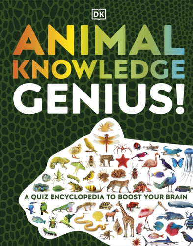 Animal Knowledge Genius! : A Quiz Encyclopedia to Boost Your Brain-9780241446539