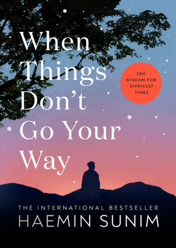 When Things Don’t Go Your Way : Zen Wisdom for Difficult Times-9780241457290