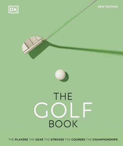 The Golf Book : The Players • The Gear • The Strokes • The Courses • The Championships-9780241501719