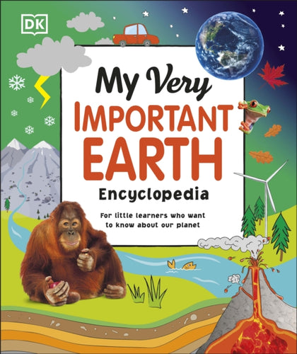 My Very Important Earth Encyclopedia : For Little Learners Who Want to Know About Our Planet-9780241525920